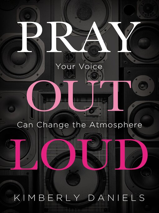 Title details for Pray Out Loud by Kimberly Daniels - Available